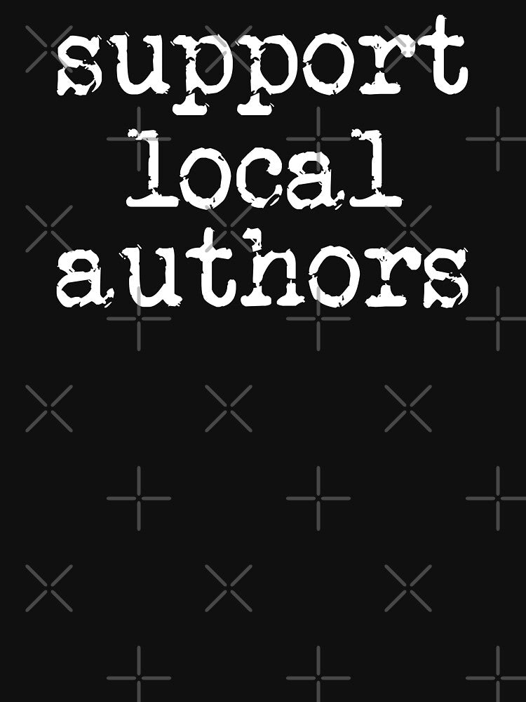 support local authors white by TeaRoseWriter T-Shirts, Hoodie, Sweatshirt | BlankRebels.com (Image 3)