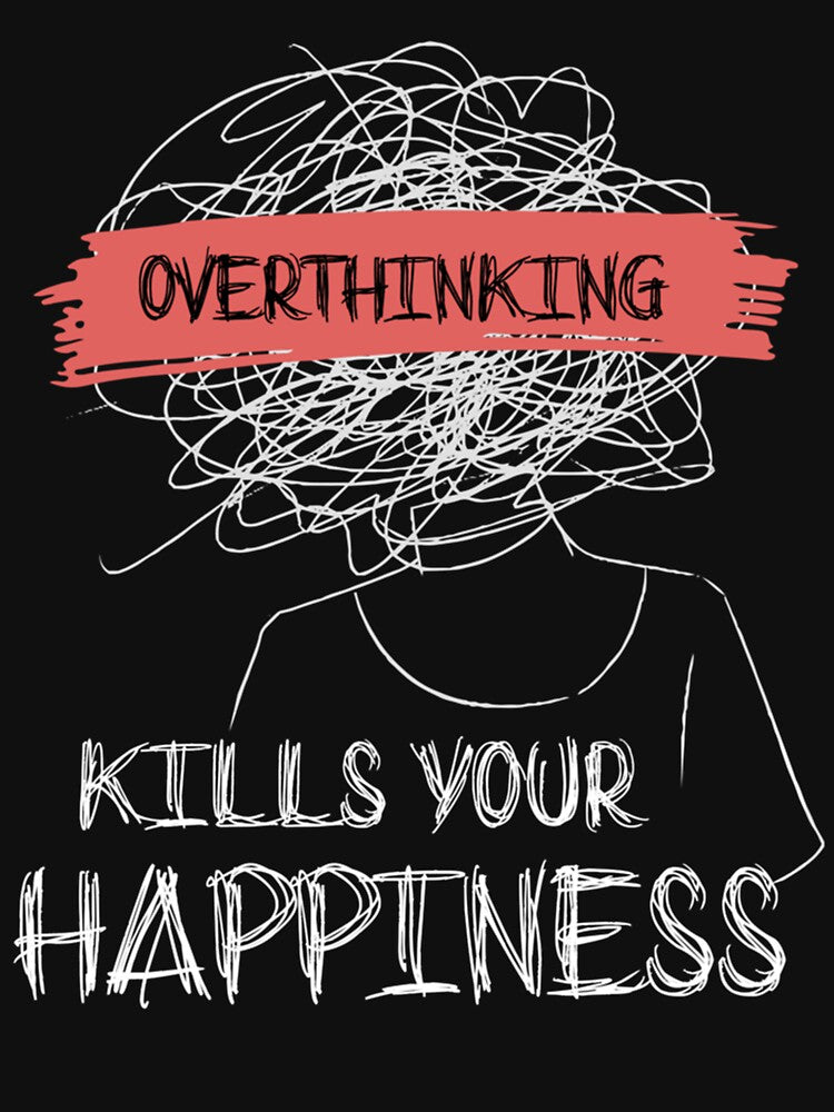 Overthinking Kills Your Happiness - motivational quotes by QuriousShopp T-Shirts, Hoodie, Sweatshirt (Image 3)