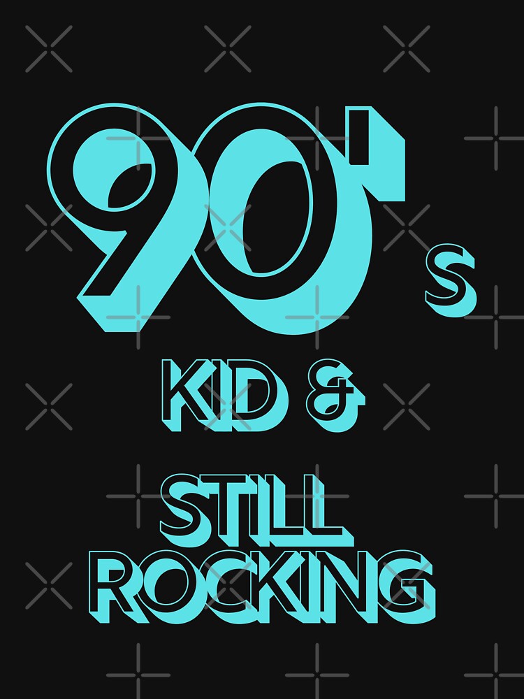 90s Kid and Still Rocking by CLPDesignLab T-Shirts, Hoodie, Sweatshirt | BlankRebels.com (Image 3)