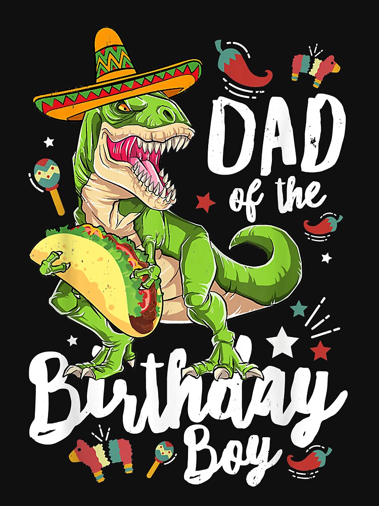 Mens Dad of Birthday Boy Daddy Rex Mexican Party Father's Day by Ambrosia1234 T-Shirts, Hoodie, Sweatshirt (Image 3)