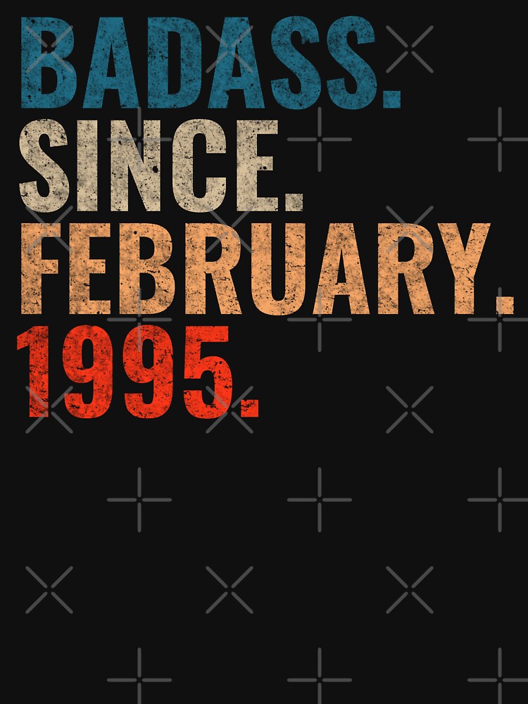 Badass since February 1995 Vintage 1995 February birthday gift distress design by Teelogic T-Shirts, Hoodie,... (Image 3)