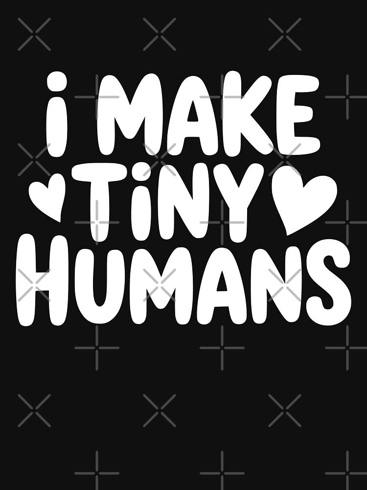 I Make Tiny Humans by theartfulaspie T-Shirts, Hoodie, Sweatshirt | BlankRebels.com (Image 3)