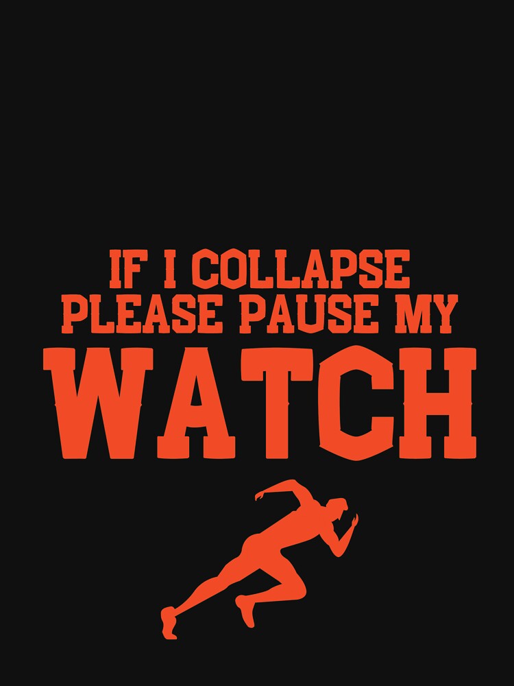 If I Collapse Please Pause My Watch | Funny Running Gift For Men | by BECOOOL T-Shirts, Hoodie, Sweatshirt (Image 3)