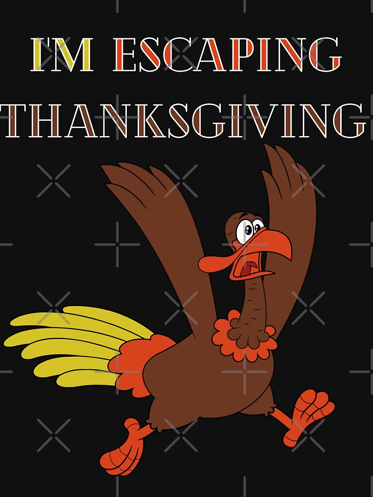 I'm Escaping Thanksgiving Funny Thanksgiving by RockBeeDesigns T-Shirts, Hoodie, Sweatshirt | BlankRebels.com (Image 3)