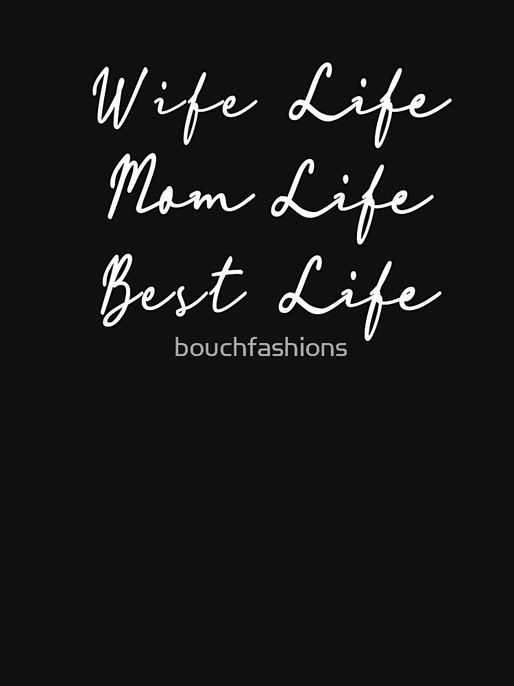Wife Life Mom Life Best Life by Bouchfashions T-Shirts, Hoodie, Sweatshirt | BlankRebels.com (Image 3)