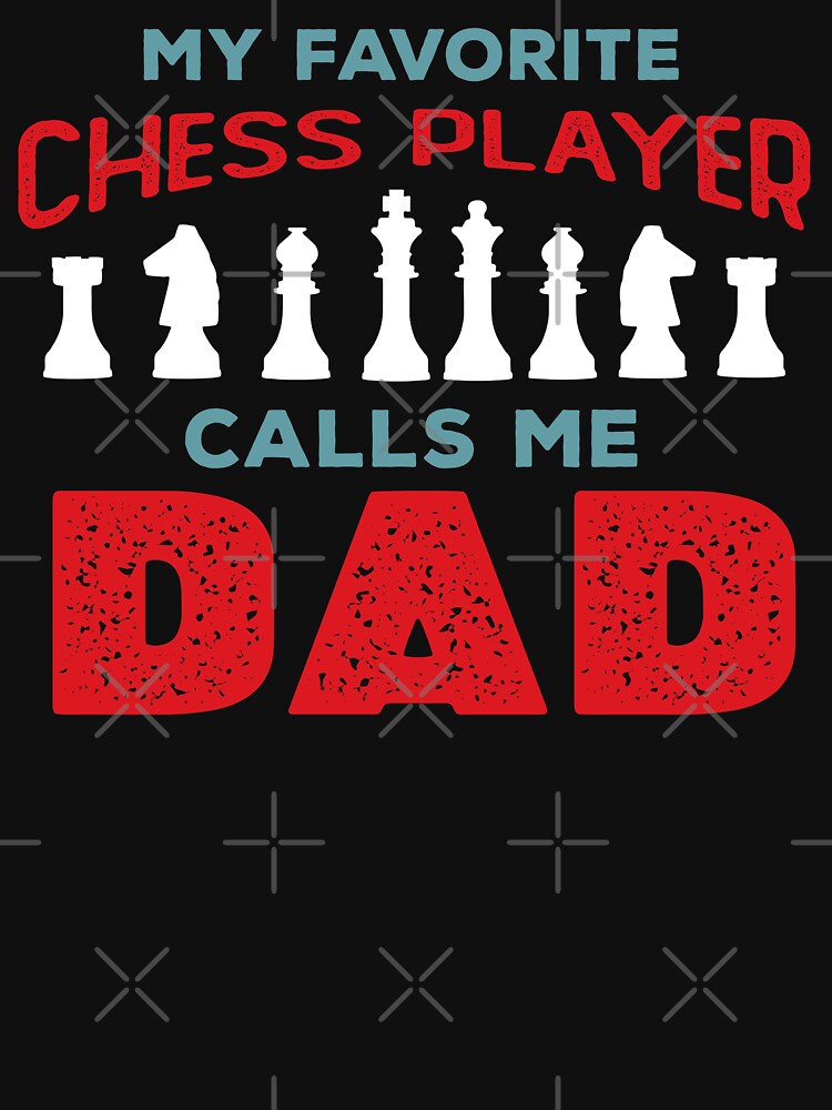 My Favorite Chess Player Calls Me Dad Vintage Style by wingstar T-Shirts, Hoodie, Sweatshirt | BlankRebels.com (Image 3)