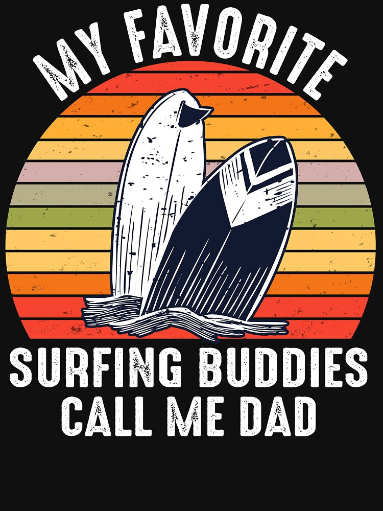Surfing Dad My Favorite Surfing Buddies Call Me Dad T-Shirts, Hoodie, Sweatshirt