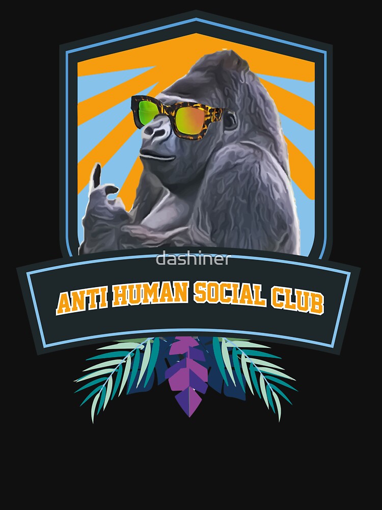Anti human Social Club – Gorilla humor & Middlefinger funny joke design by dashiner T-Shirts, Hoodie, Sweatshirt (Image 3)