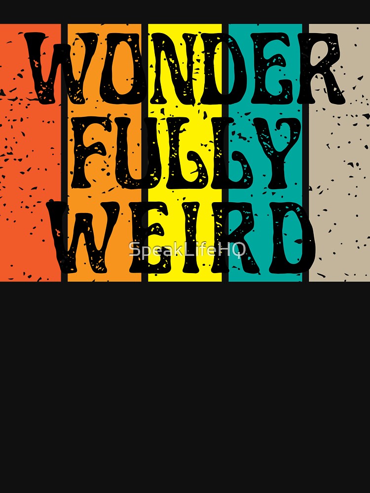 Wonderfully Weird | Embrace Your Weird by SpeakLifeHQ T-Shirts, Hoodie, Sweatshirt | BlankRebels.com (Image 3)