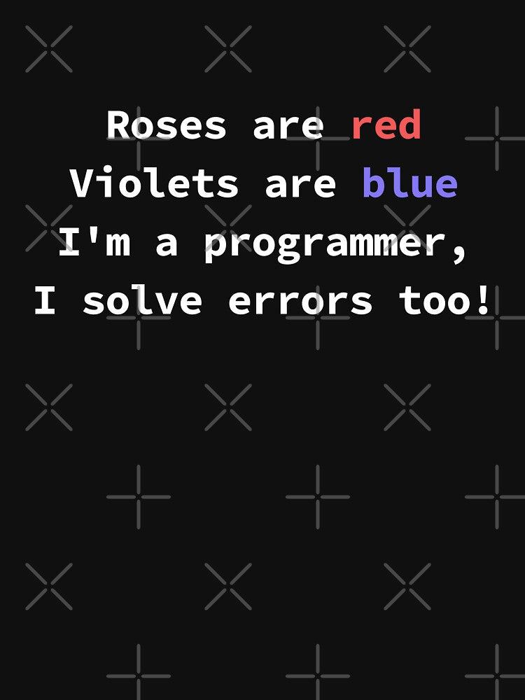 Funny programming poem for coders Roses Are Red Violets Are Blue I'm a Programmer by yoshra T-Shirts, Hoodie,... (Image 3)