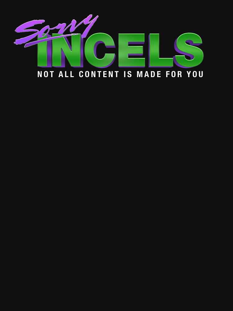 Sorry Incels by WPPosters T-Shirts, Hoodie, Sweatshirt | BlankRebels.com (Image 3)