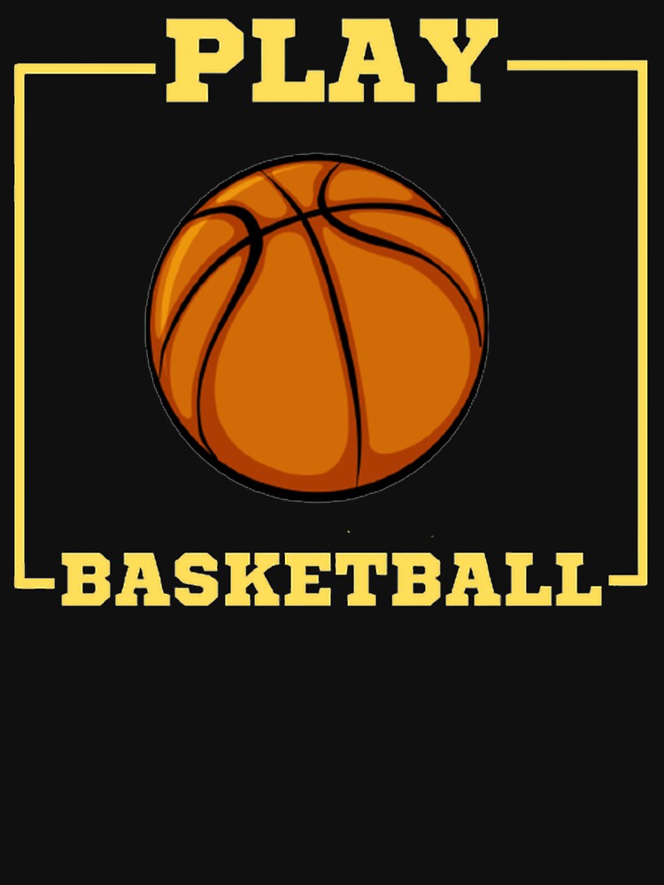 Play Basketball by Hammy97 T-Shirts, Hoodie, Sweatshirt | BlankRebels.com (Image 3)