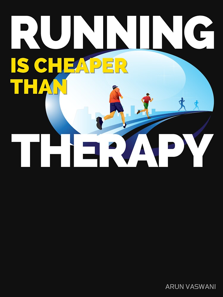 RUNNING IS CHEAPER THAN THERAPY WITH 4 MALE RUNNING ON STREET by ARUN VASWANI T-Shirts, Hoodie, Sweatshirt (Image 3)