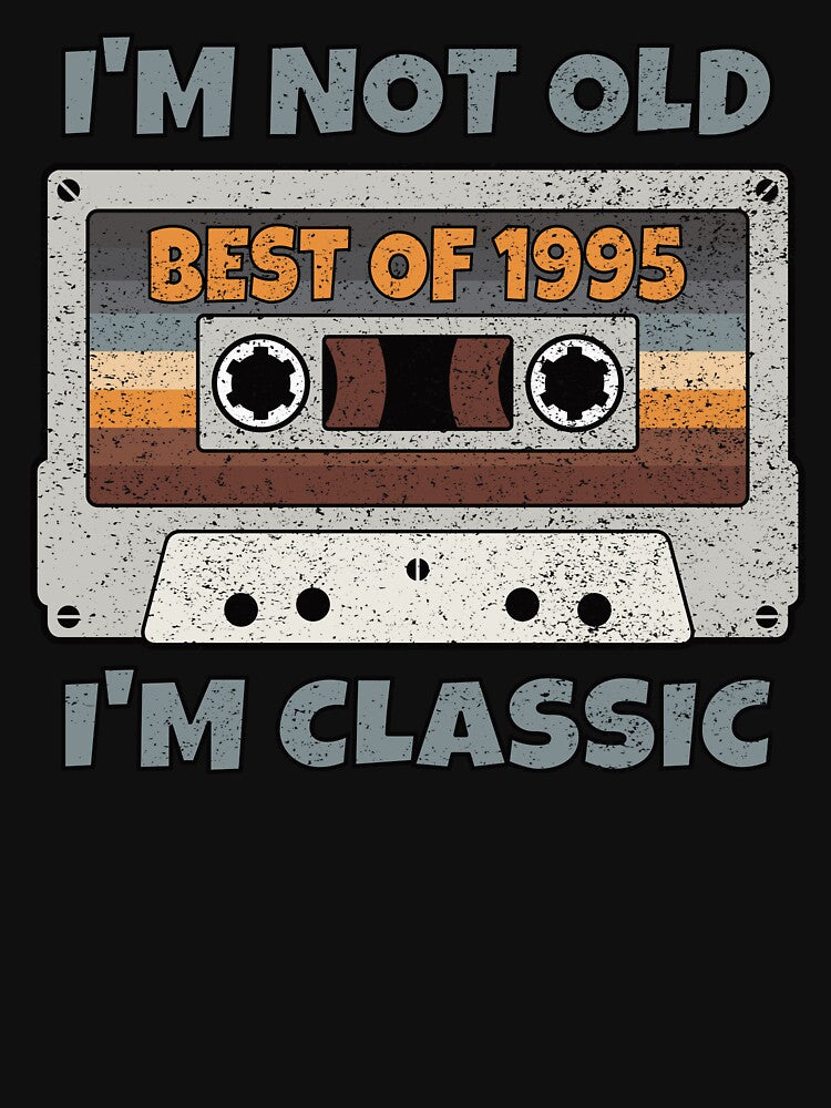 I'M NOT OLD I'M CLASSIC BEST OF 1995 RETRO VINTAGE FUNNY DISTRESSED CASSETTE BIRTHDAY GIFT by Kipcio T-Shirts,... (Image 3)
