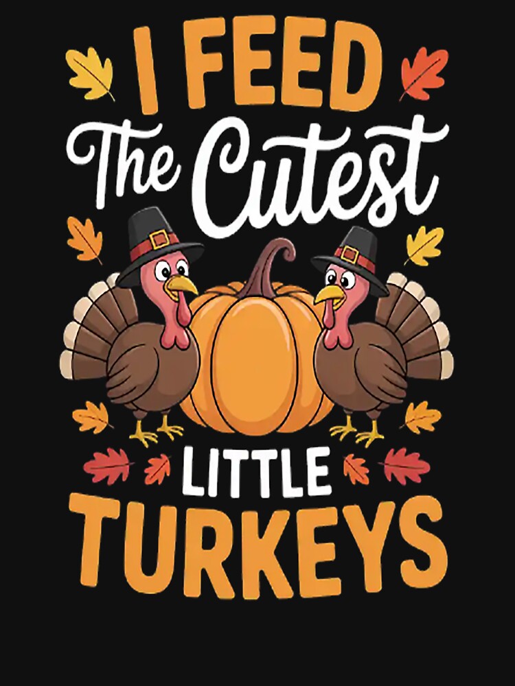Lunch Lady Thanksgiving I Feed The Cutest Little Turkeys by brinbotty T-Shirts, Hoodie, Sweatshirt (Image 3)
