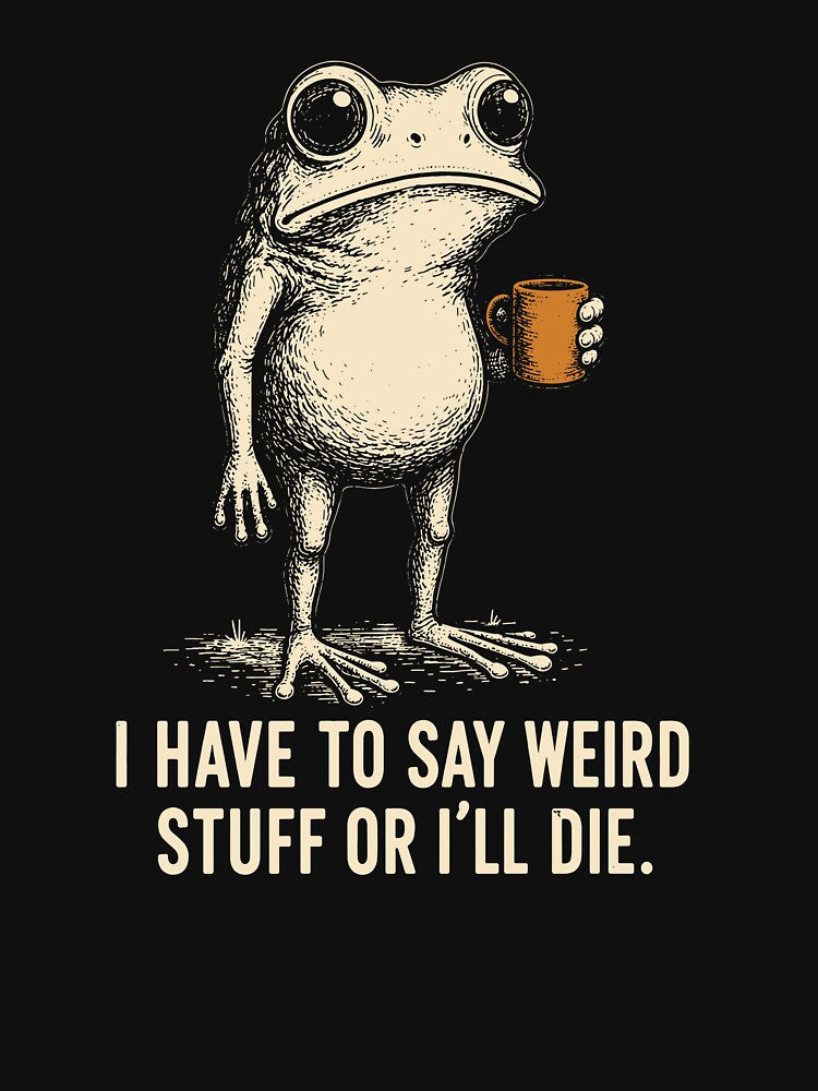 I Have to Say Weird Stuff Or I Will Die by Rivolli