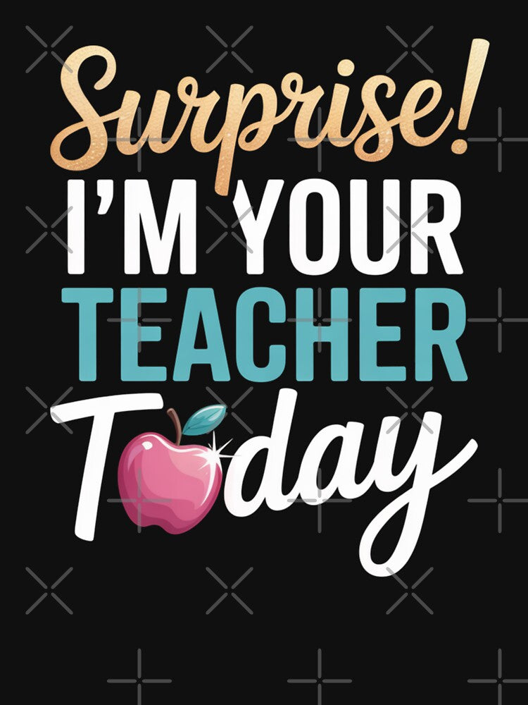 Surprise! I'm Your Teacher Today Teacher Humor Gift by Gogetgiggles T-Shirts, Hoodie, Sweatshirt | BlankRebels.com (Image 3)