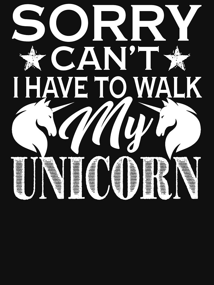 Sorry I Can't I Have To Walk My Unicorn by UnknownArtistt T-Shirts, Hoodie, Sweatshirt | BlankRebels.com (Image 3)