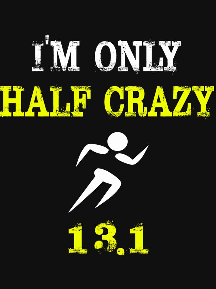 Funny Runing Design I'm Only Half Craz| Perfect Gift by sherricam T-Shirts, Hoodie, Sweatshirt | BlankRebels.com (Image 3)