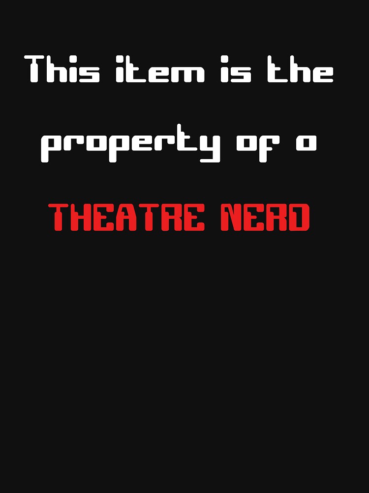 Funny 'This item is the property of a Theatre Nerd' gift by Stageystuff T-Shirts, Hoodie, Sweatshirt (Image 3)
