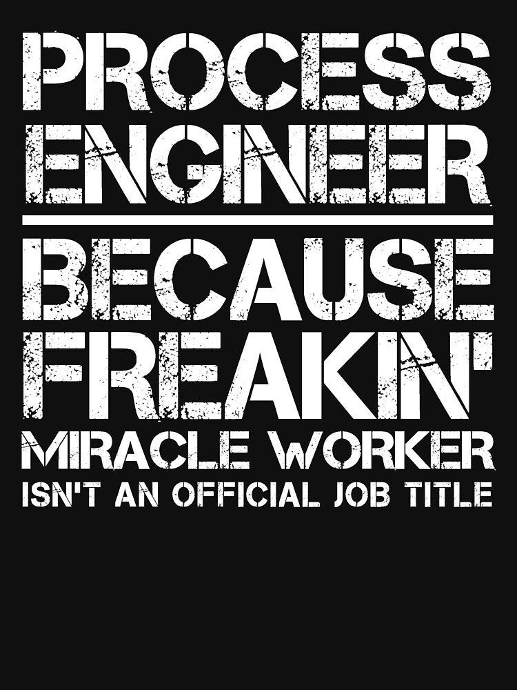 Process Engineer Miracle Worker by clickmostro T-Shirts, Hoodie, Sweatshirt | BlankRebels.com (Image 3)