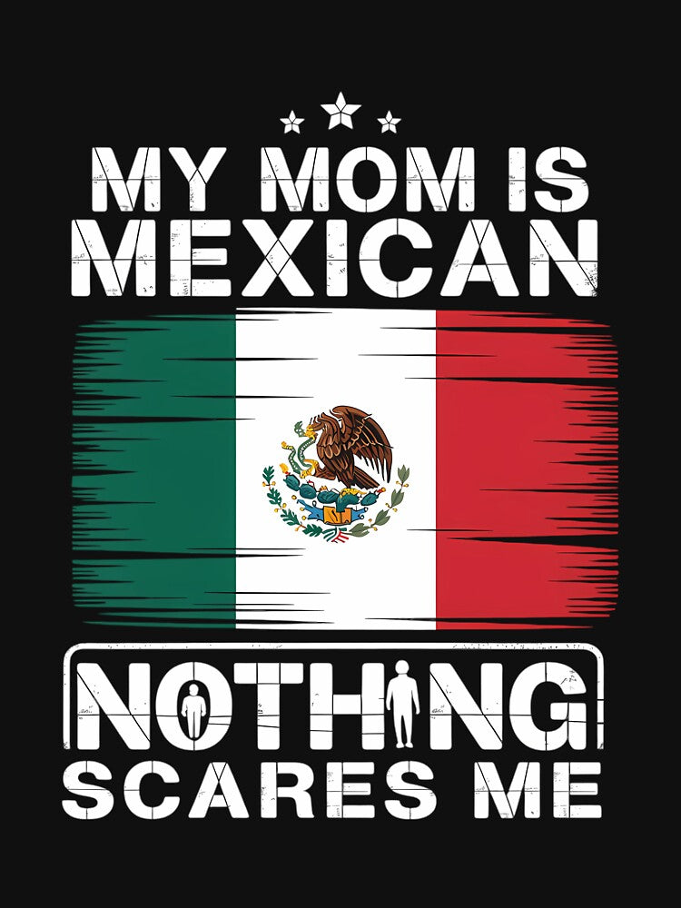 My Mom Is Mexican Nothing Scares Me Mexico Mother's Day by CruelShadesSt T-Shirts, Hoodie, Sweatshirt (Image 3)
