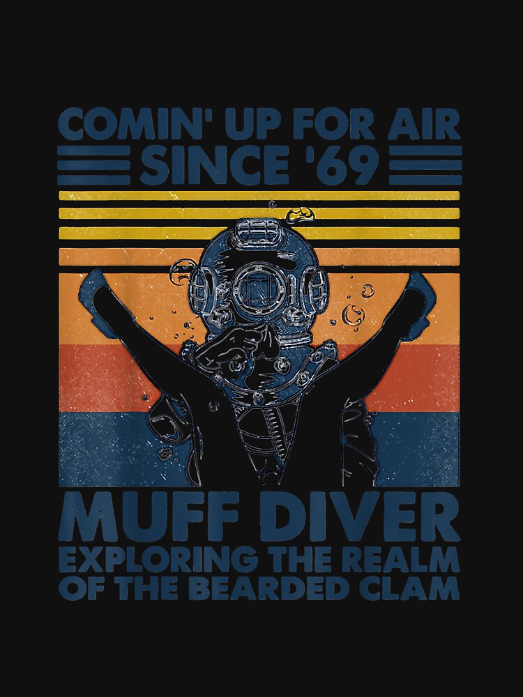 Coming Up For Air Since 69 Muff Diver Scuba Diving by Liefke12441 T-Shirts, Hoodie, Sweatshirt | BlankRebels.com (Image 3)