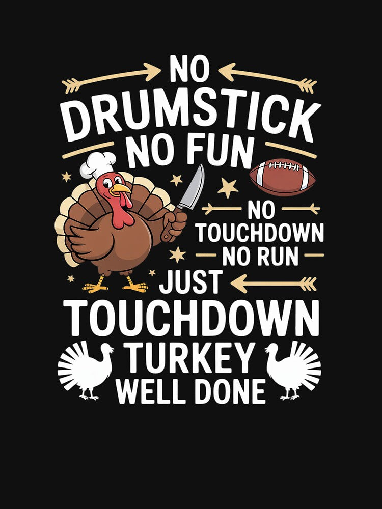 No Drumstick No Fun – Touchdown Turkey Thanksgiving Football by SnackPAC T-Shirts, Hoodie, Sweatshirt (Image 3)