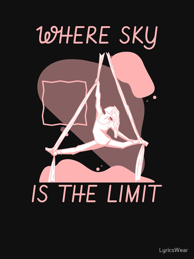 Aerial yoga: Where the sky's the limit. by LyricsWear T-Shirts, Hoodie, Sweatshirt | BlankRebels.com (Image 3)