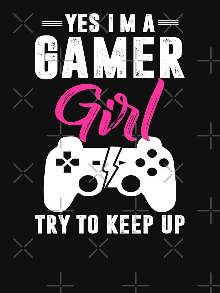 Yes I am a Gamer girl Try to keep up Funny gaming girl gifts by Apoorv Choudhary