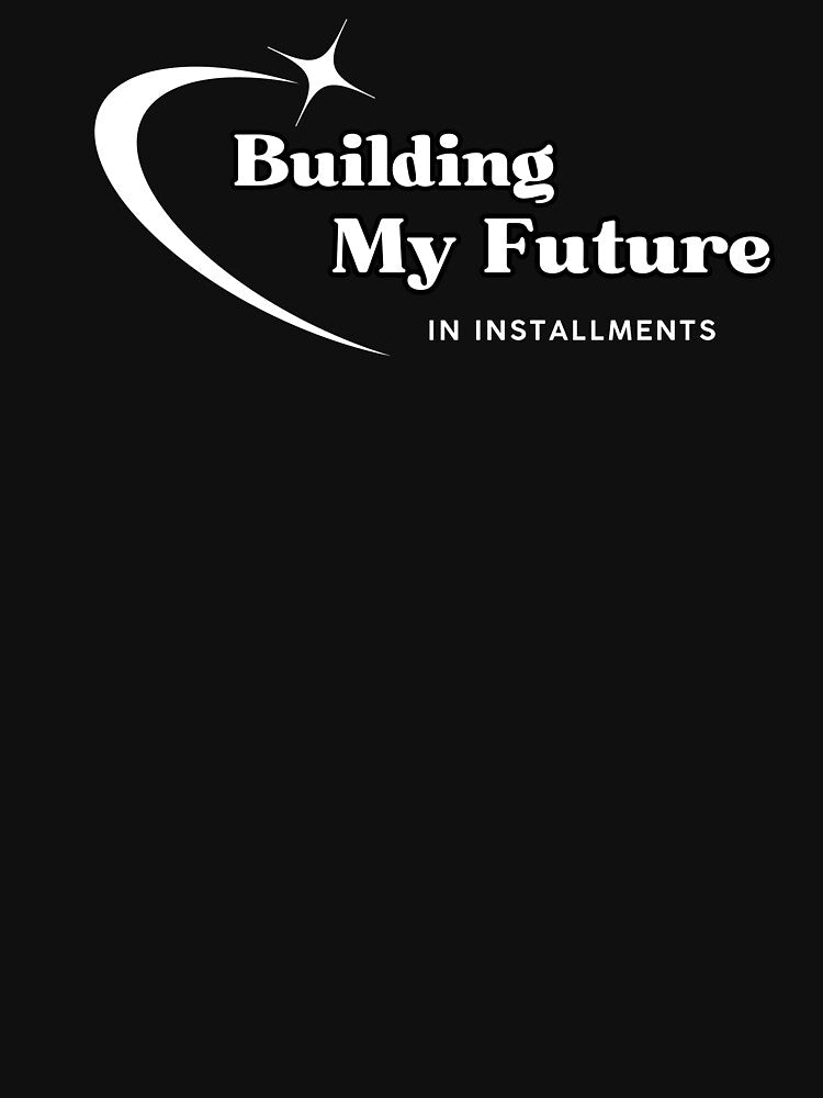 Building My Future, Funny Quote by JokeAndStyle T-Shirts, Hoodie, Sweatshirt | BlankRebels.com (Image 3)