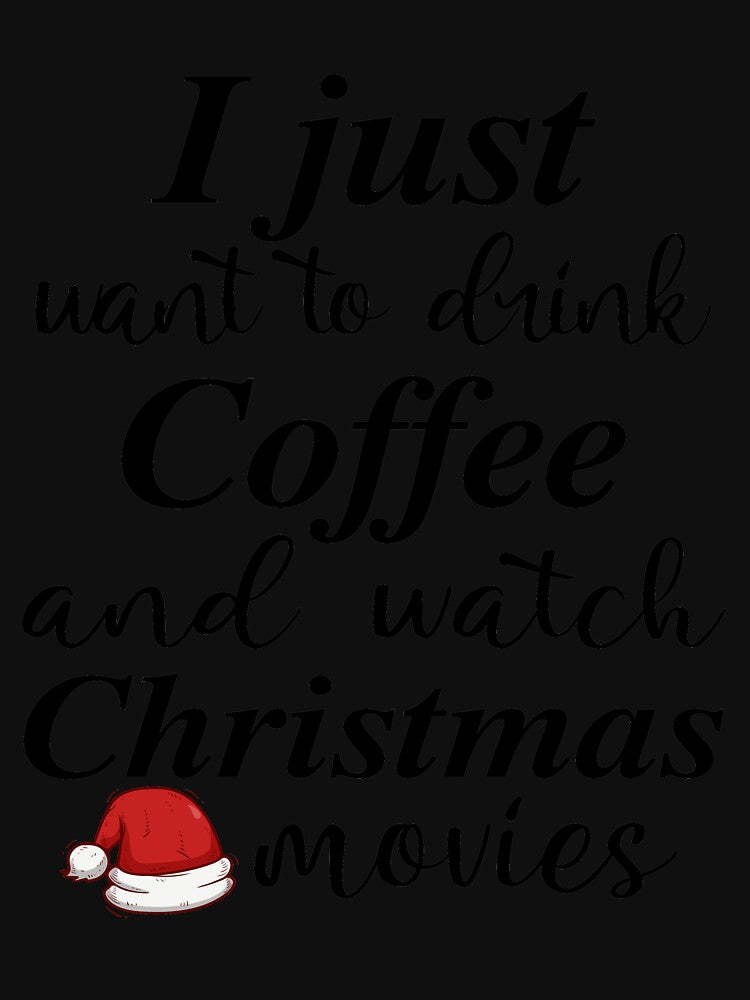 I Just Want To Drink Coffee And Watch Christmas Movies , Funny Christmas Gift , Gift For Coffee Lovers ,  ,... (Image 3)