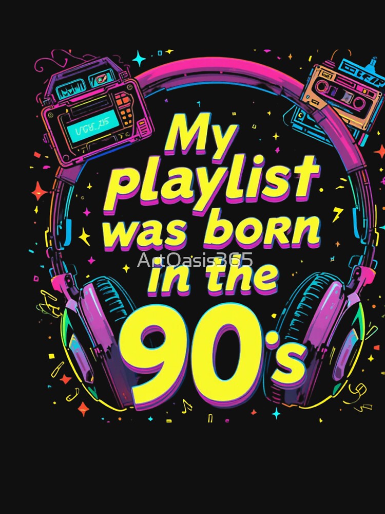 My Playlist Was Born 90s Retro Music Lover T-Shirts, Hoodie, Sweatshirt