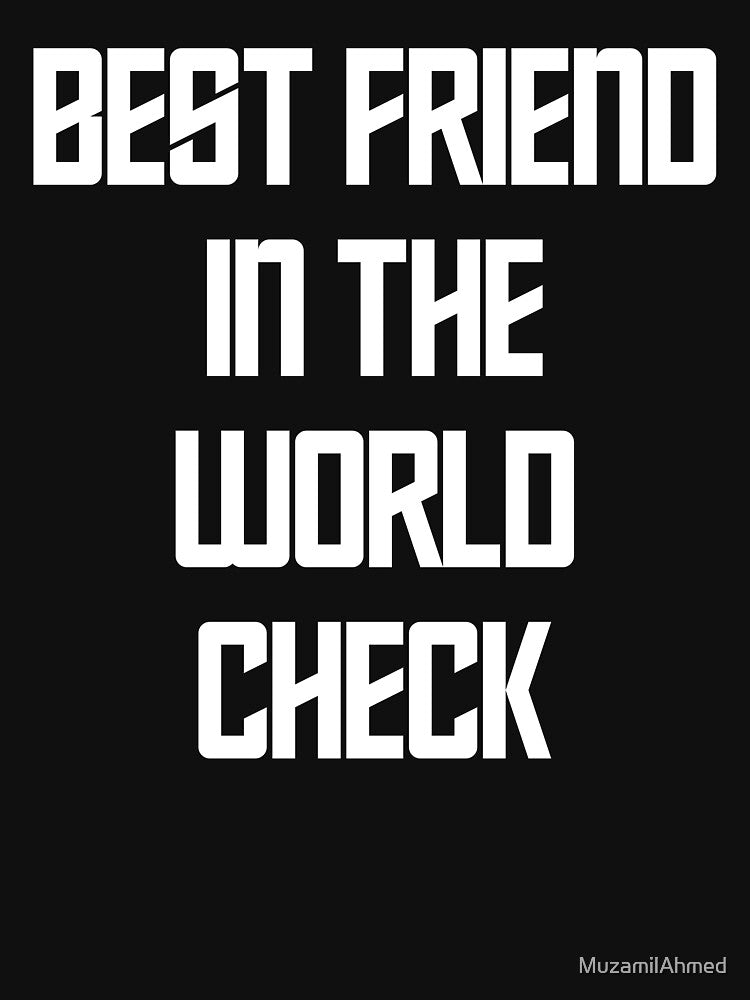 Best Friend In The World Check by MuzamilAhmed T-Shirts, Hoodie, Sweatshirt | BlankRebels.com (Image 3)