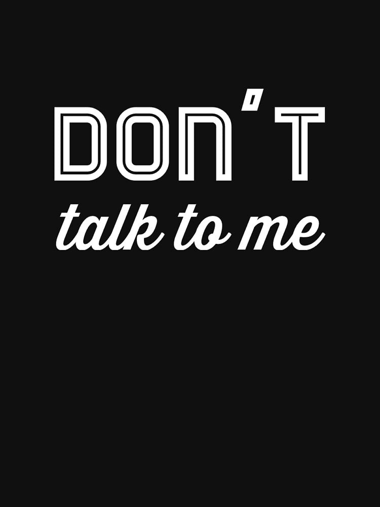 Don't Talk To Me by keriannhill T-Shirts, Hoodie, Sweatshirt | BlankRebels.com (Image 3)
