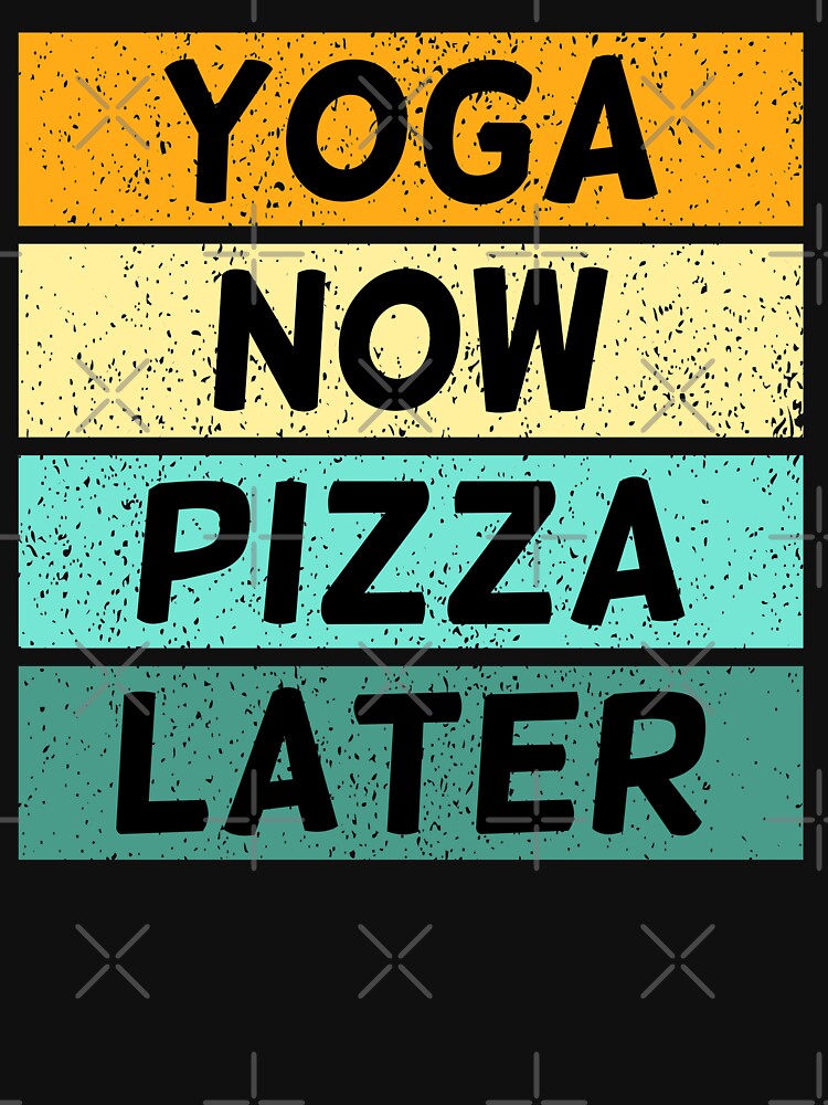 Yoga Now Pizza Later by Piztees T-Shirts, Hoodie, Sweatshirt | BlankRebels.com (Image 3)