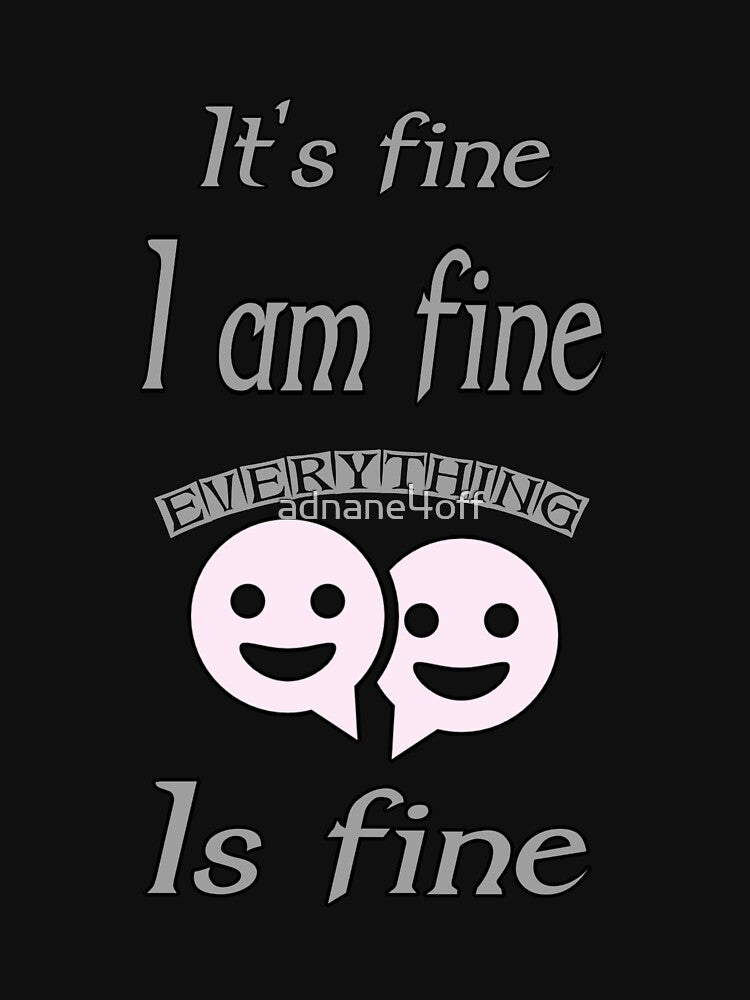 Its fine i am fine everything is fine by adnane4off T-Shirts, Hoodie, Sweatshirt | BlankRebels.com (Image 3)