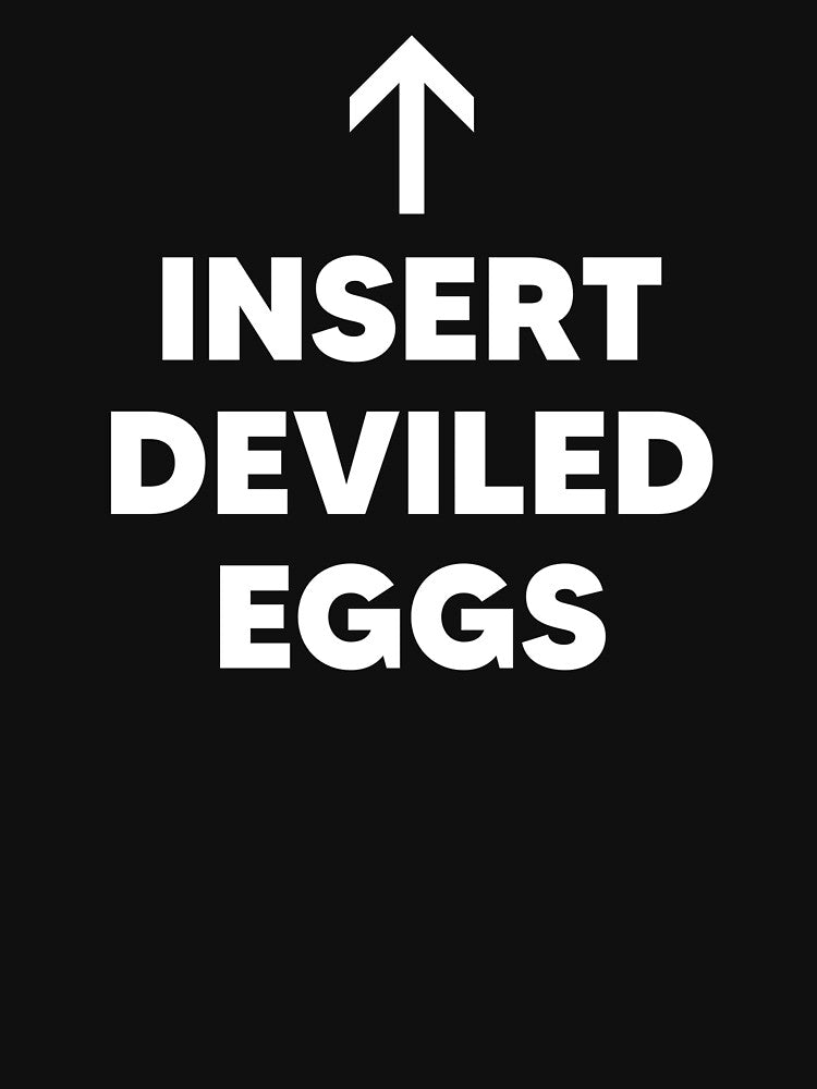 Insert Deviled Eggs by The Junto Shop T-Shirts, Hoodie, Sweatshirt | BlankRebels.com (Image 3)