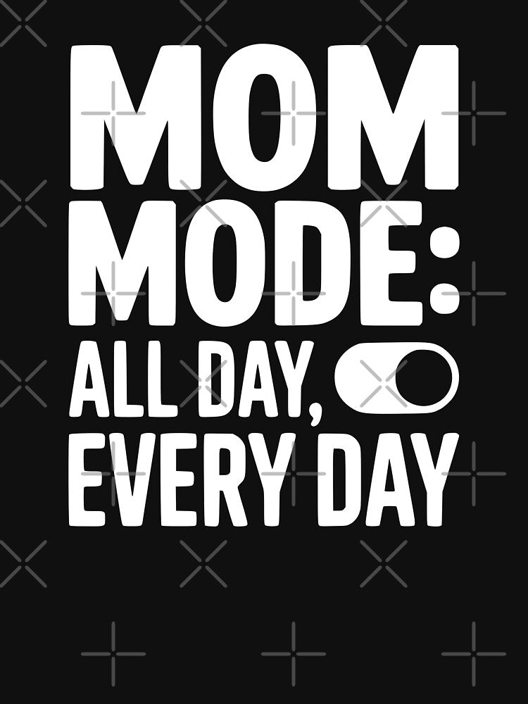 Mom Mode All Day Every Day by theartfulaspie T-Shirts, Hoodie, Sweatshirt | BlankRebels.com (Image 3)