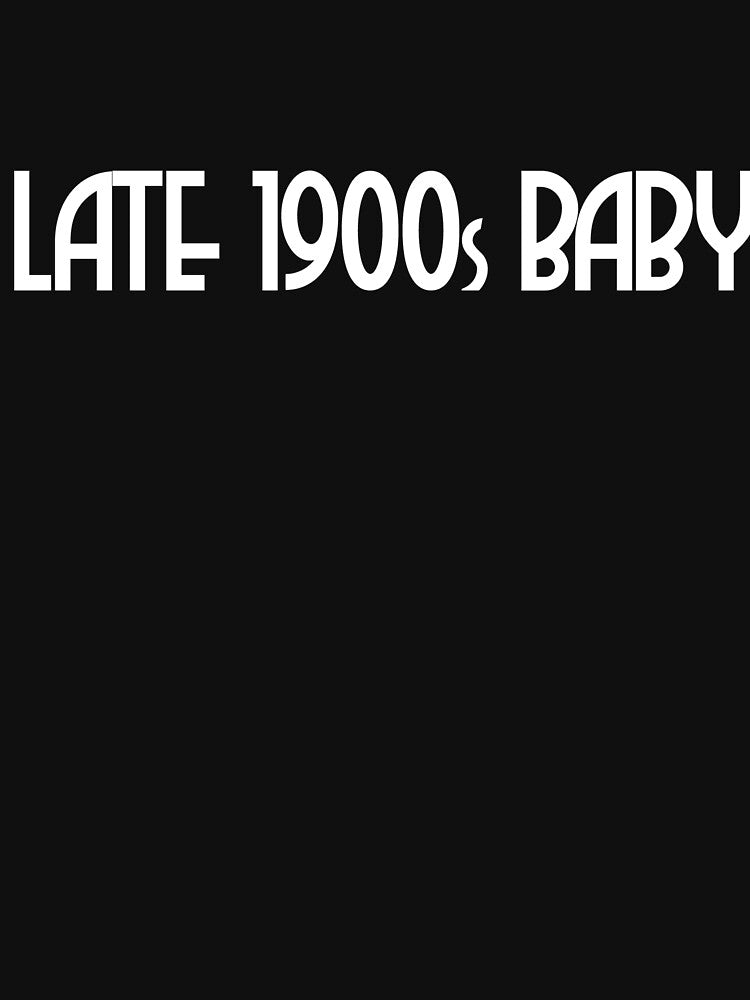LATE 1900's BABY by GoodnWright T-Shirts, Hoodie, Sweatshirt | BlankRebels.com (Image 3)