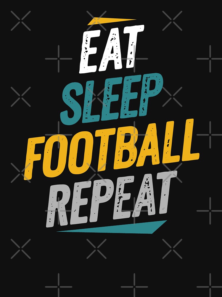 Eat Sleep Football Repeat Football Fans by Go-Fun T-Shirts, Hoodie, Sweatshirt | BlankRebels.com (Image 3)