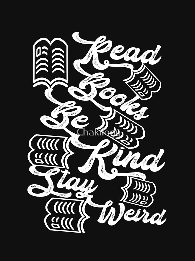 Read Books Be Kind Stay Weird,,,V6666. by Chakilogy T-Shirts, Hoodie, Sweatshirt | BlankRebels.com (Image 3)