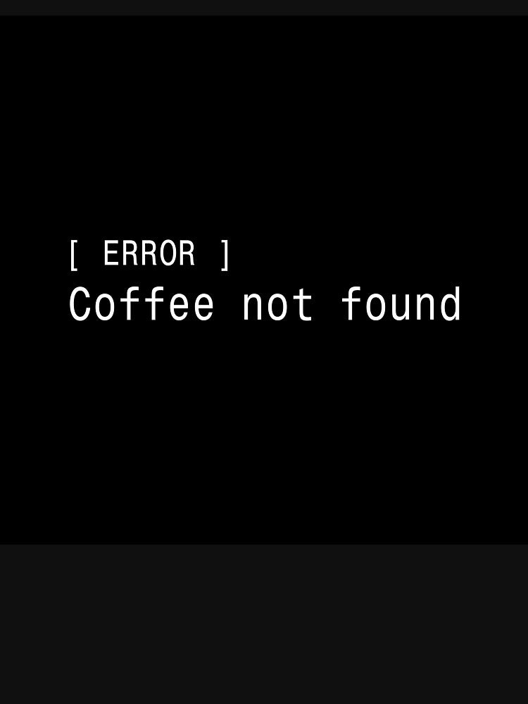 Error Coffee Not Found - Funny Developer Sticker by DruckByte T-Shirts, Hoodie, Sweatshirt | BlankRebels.com (Image 3)