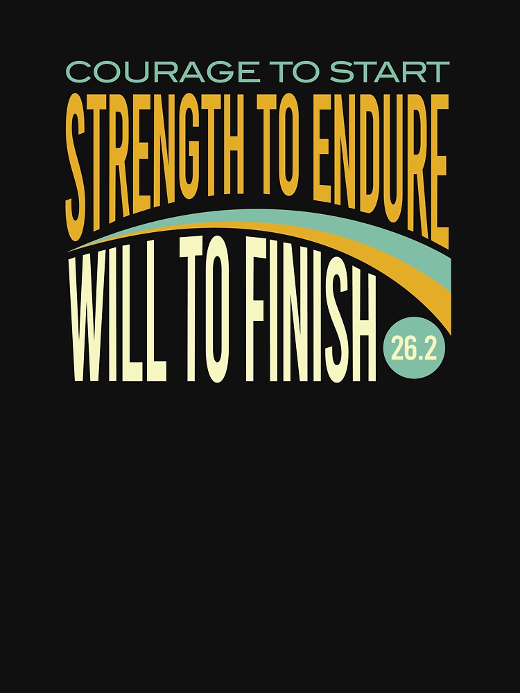 Marathon Courage to Start Strength to Endure Will to Finish by whyitsme T-Shirts, Hoodie, Sweatshirt (Image 3)
