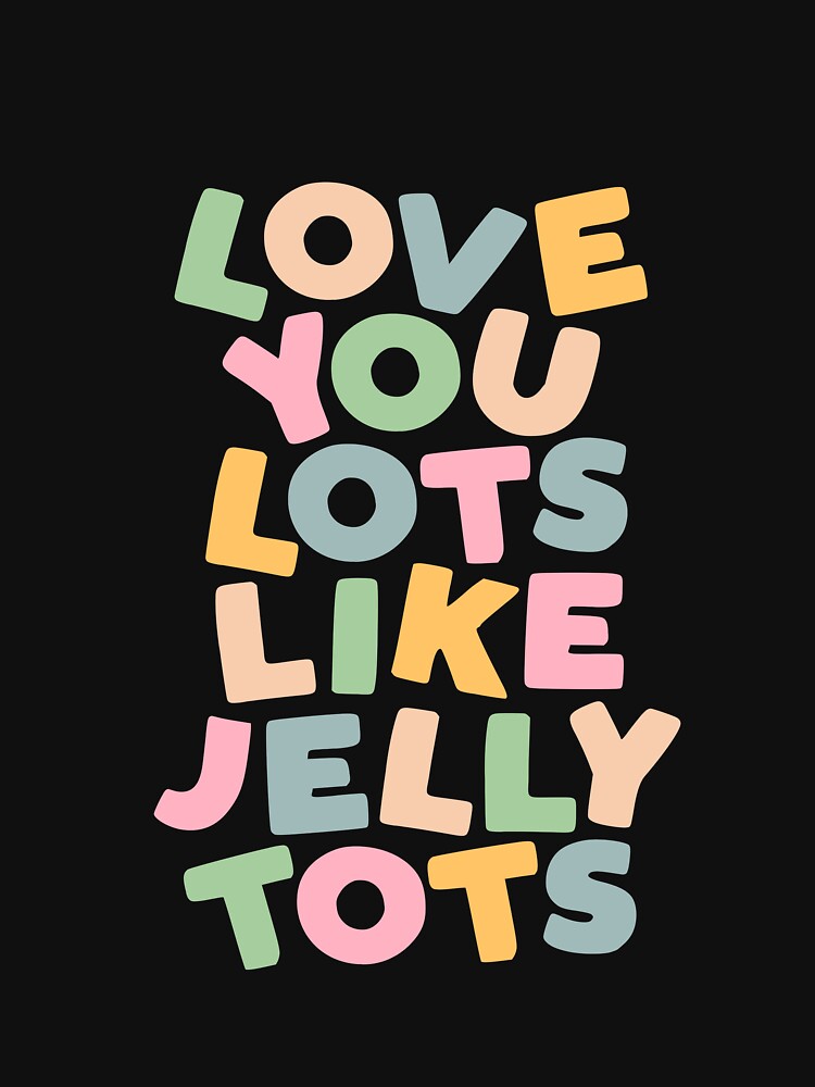 Love You Lots Like Jelly Tots in Orange Green Blue and Yellow by MotivatedType