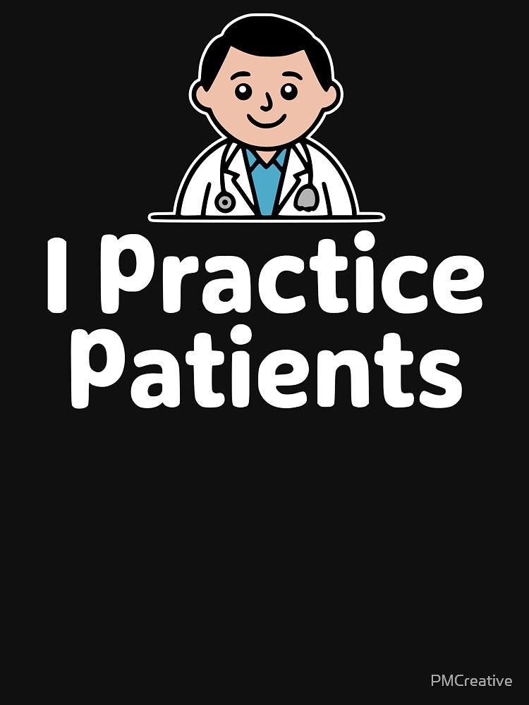 I Practice Patience! Funny Doctor Pun by PMCreative T-Shirts, Hoodie, Sweatshirt | BlankRebels.com (Image 3)
