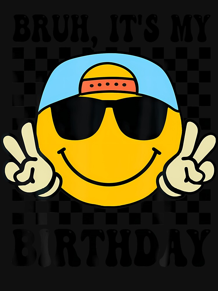 Bruh It'S My Birthday Smile Birthday For Boys Kids by TysonLangosh T-Shirts, Hoodie, Sweatshirt | BlankRebels.com (Image 3)