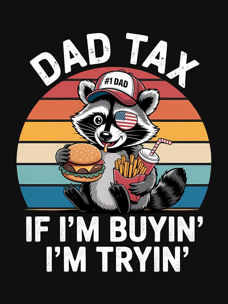 Dad Tax If i'm Buying I'm Trying Funny Dad 4th Of July by AsteriskDatBArt T-Shirts, Hoodie, Sweatshirt (Image 3)