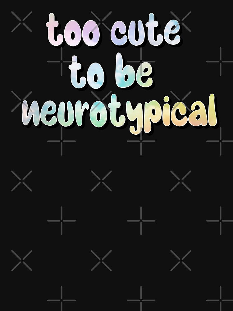 Too Cute to Be Neurotypical – Autism Awareness & Neurodiversity Design – Funny & Positive Gift by... (Image 3)