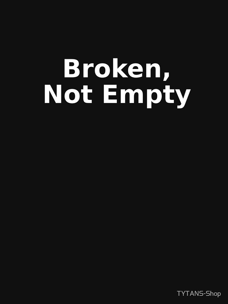 Broken, Not Empty by TYTANS-Shop T-Shirts, Hoodie, Sweatshirt | BlankRebels.com (Image 2)